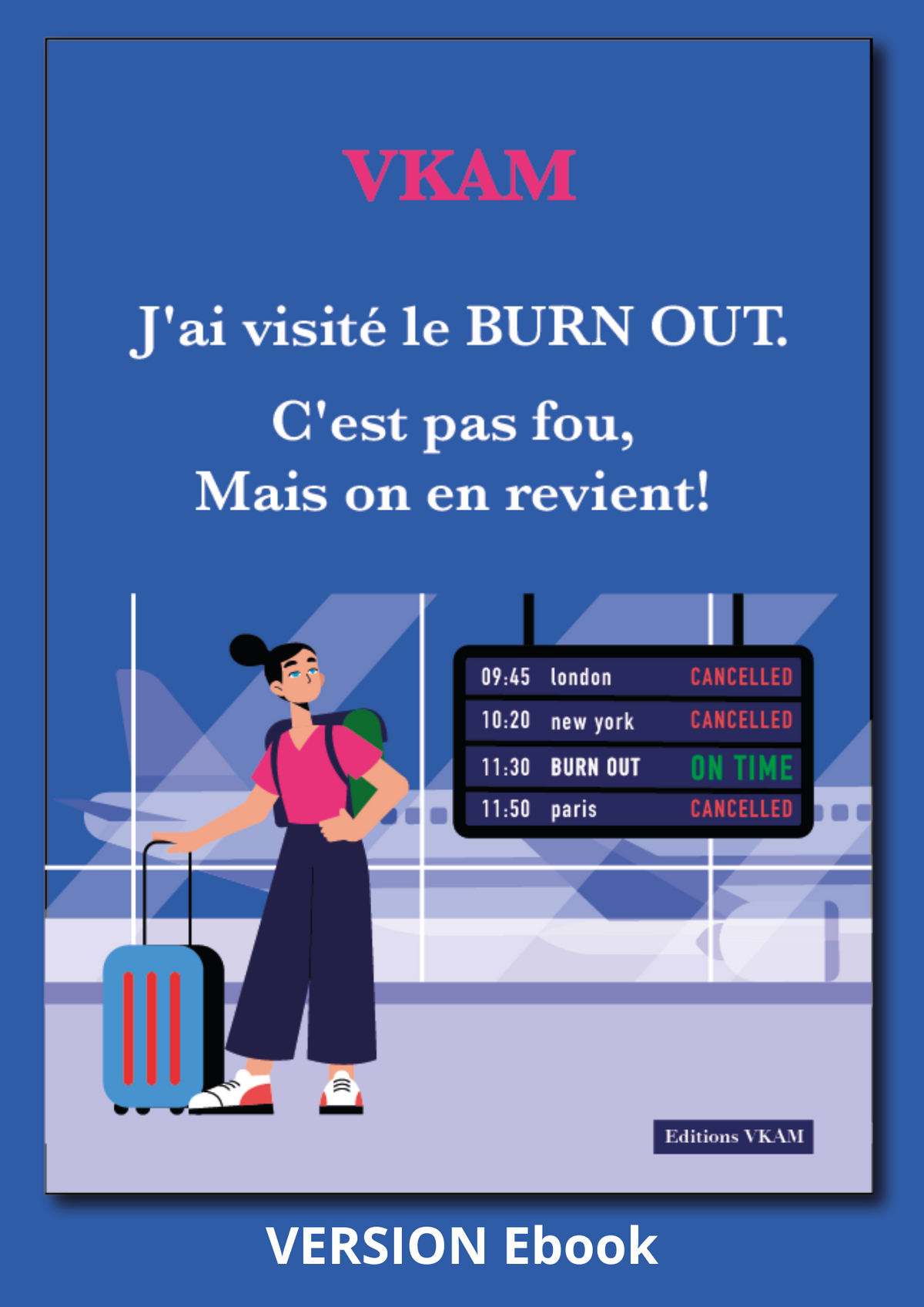 Ebook "J'ai visité le burn out. C'est pas fou, mais on en revient!" de Vkam
